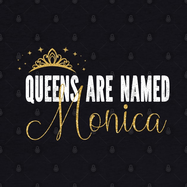 Queens Are Named Monica Personalized First Name Girl graphic by Grabitees